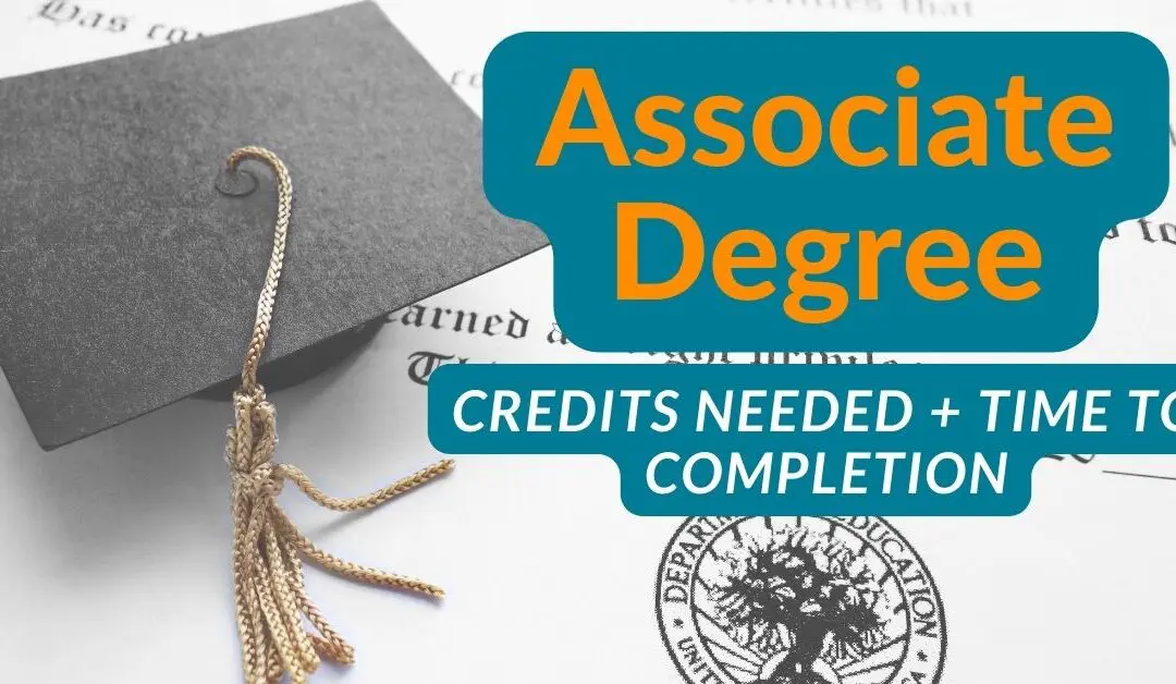 Associate Degrees Credits Needed & Time to Completion