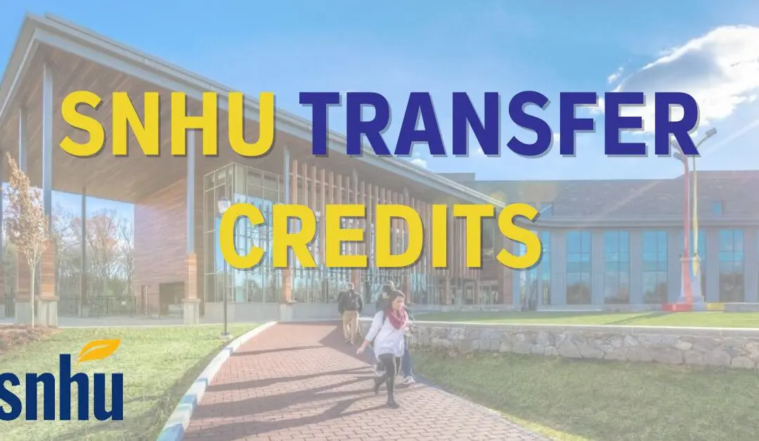 Transferring Credits SNHU (Southern New Hampshire University)
