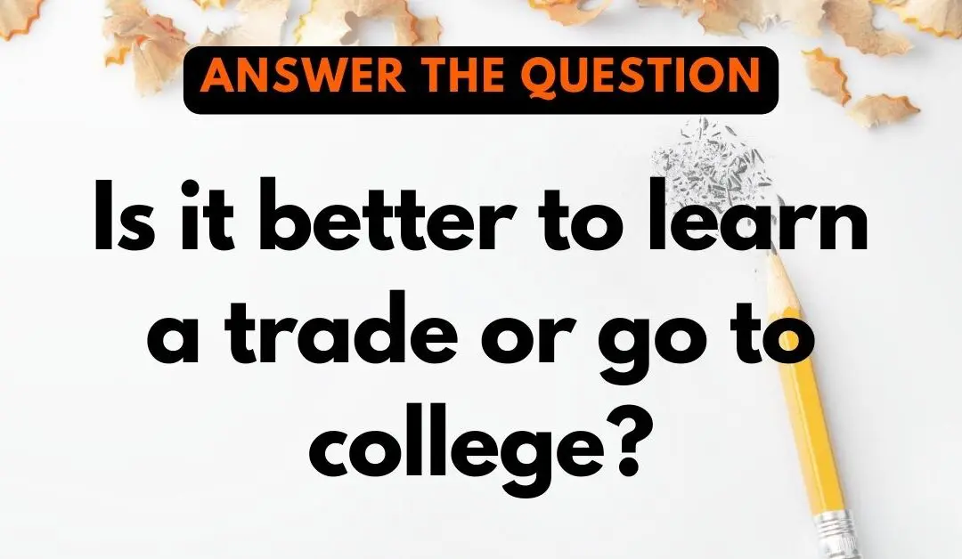 Is it Better to Learn a Trade or Go to College?