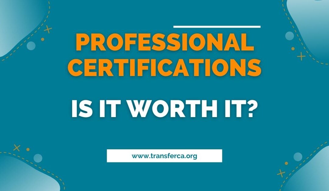 Professional Certifications – Is it Worth it?