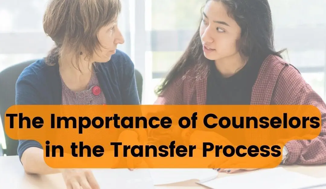The Importance of College Counselors in the Transfer Process
