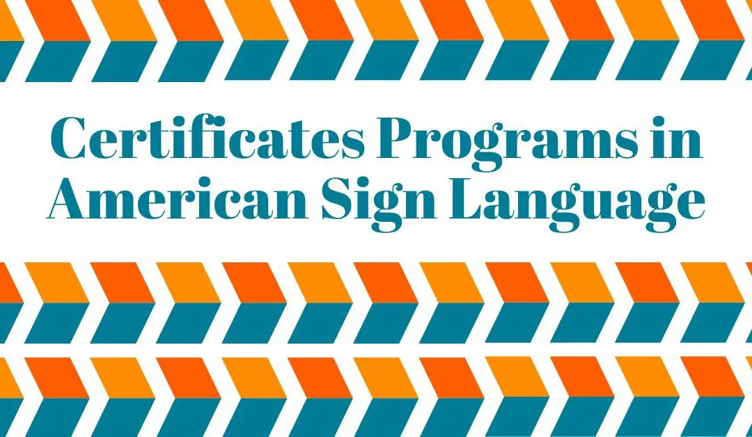 ASL Certificate Programs: Get Certified in American Sign Language 2023