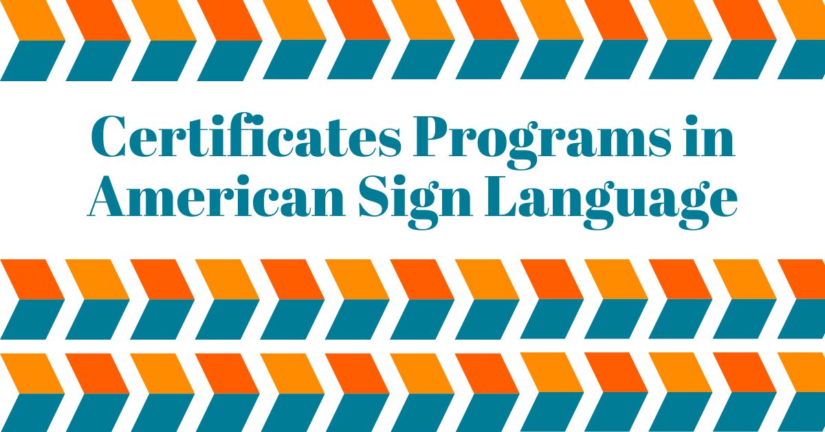 ASL Certificate Programs: Get Certified In American Sign Language 2023