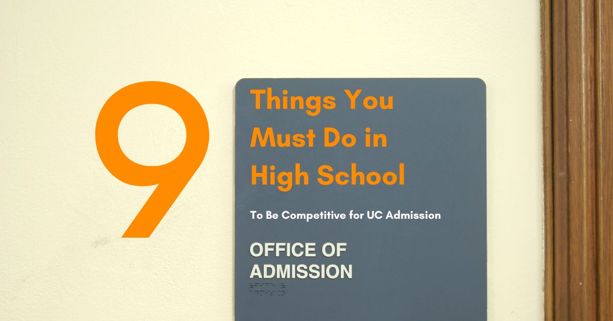 Be Competitive For UC Admission In High School 9 Things You Must Do