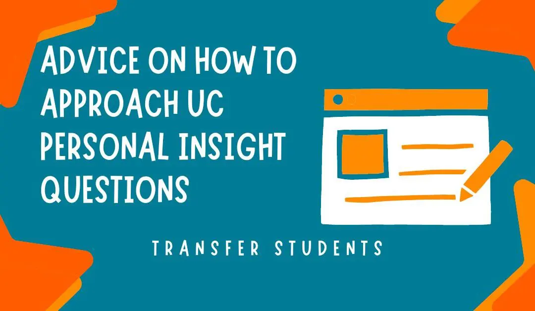 UC Personal Insight Questions (PIQs) | Advice for Transfer Students