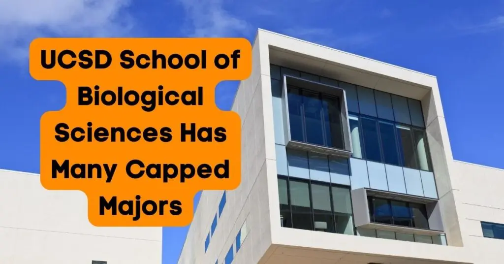 UCSD School of Biological Sciences Is A Highly Capped Major. Capped Majors at UCSD