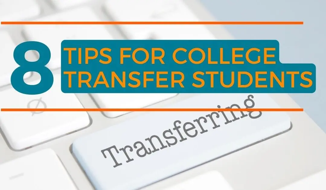 8 Tips For College Transfer Students | Ultimate Strategy Guide