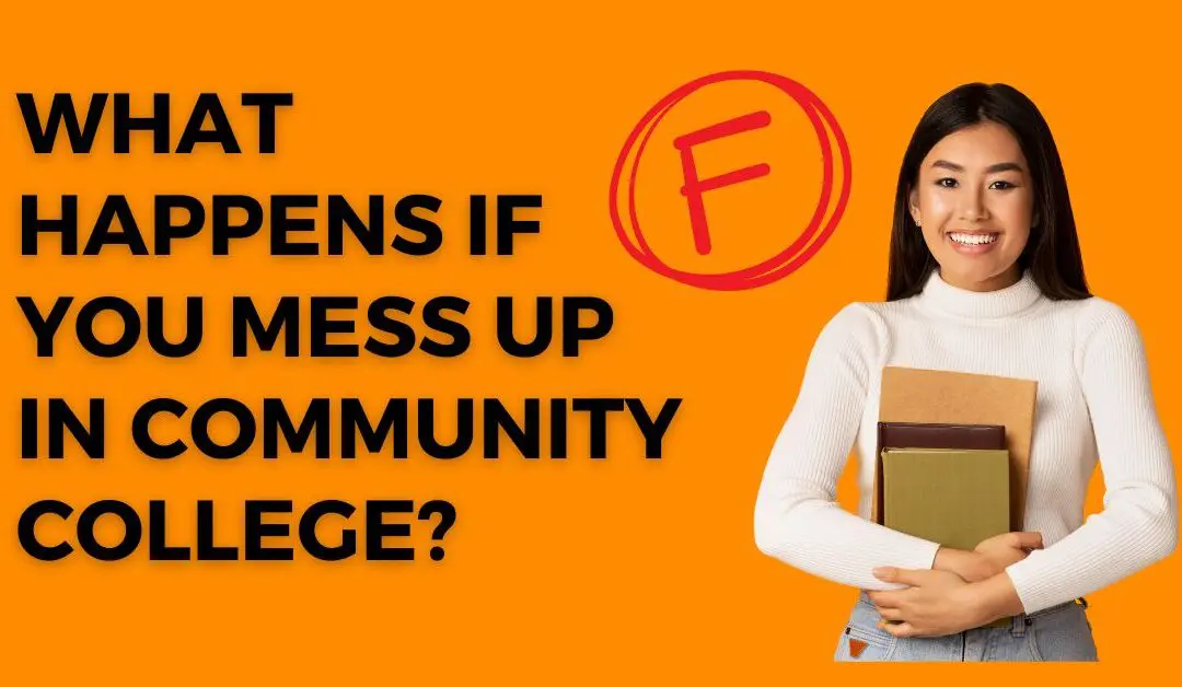 What Happens if You Mess Up in Community College?